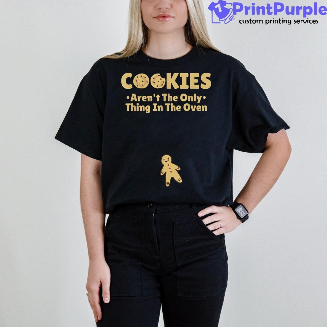 Cookies Aren't The Only Thing In The Oven T-Shirt