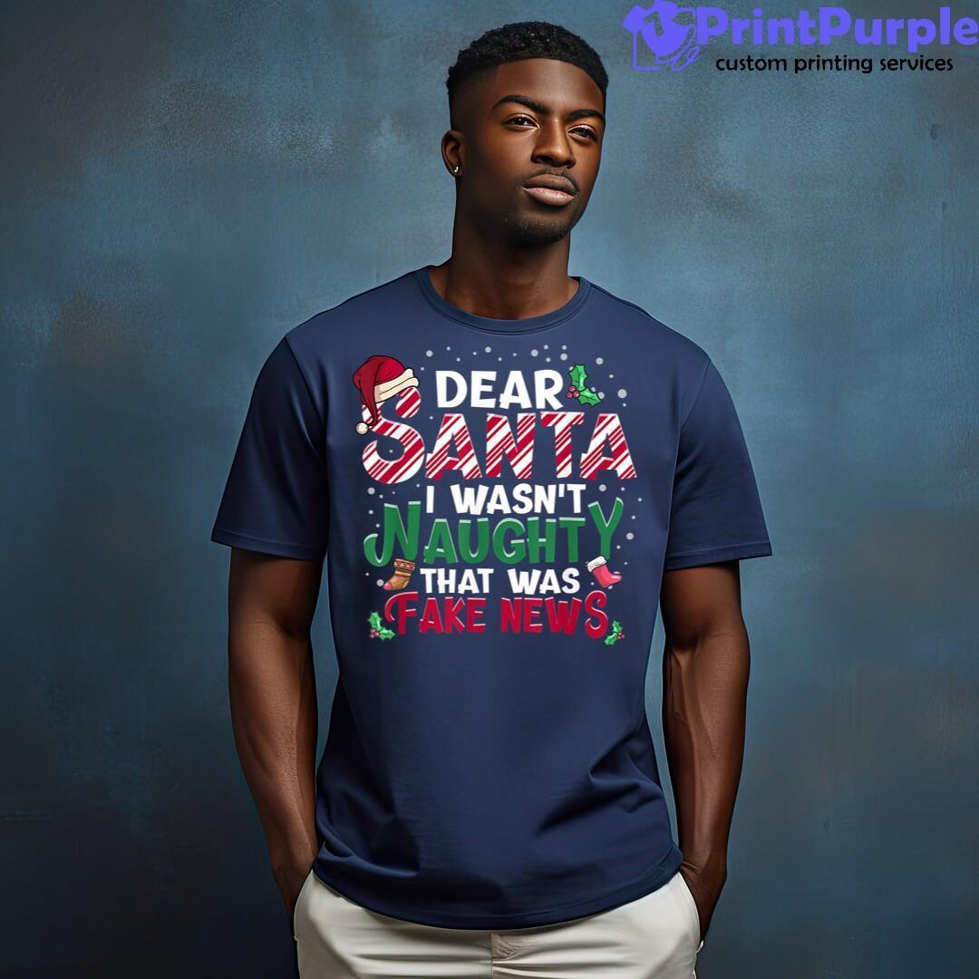 Christmas Xmas Holiday I Wasn'T Naughty Dear Santa Fake News Shirt - Designed And Sold By 7Printpurple