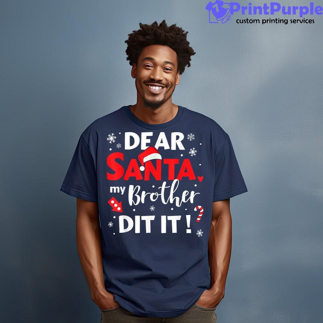 Dear Santa My Brother Did It For Matching Christmas Sister Shirt - Designed And Sold By 7Printpurple