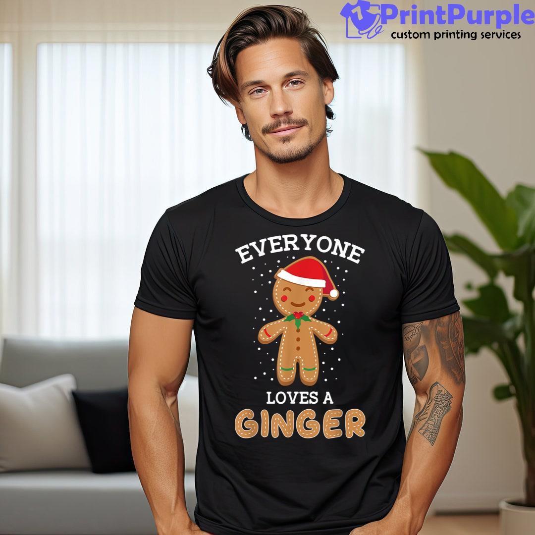 Everyone Loves A Ginger Funny Outfit For Christmas Shirt - Designed And Sold By 7Printpurple
