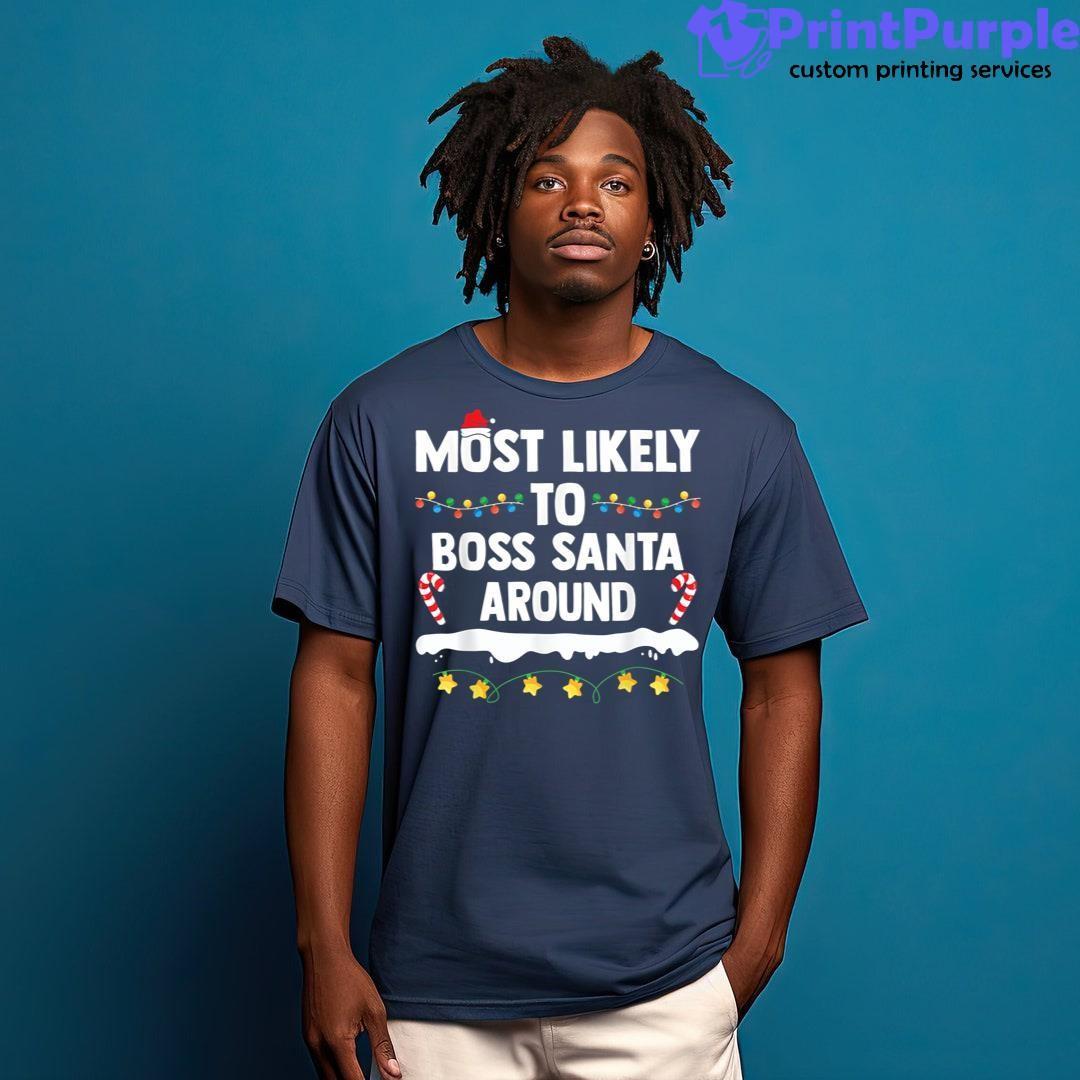 Most Likely To Boss Santa Around Matching Family Christmas Shirt - Designed And Sold By 7Printpurple