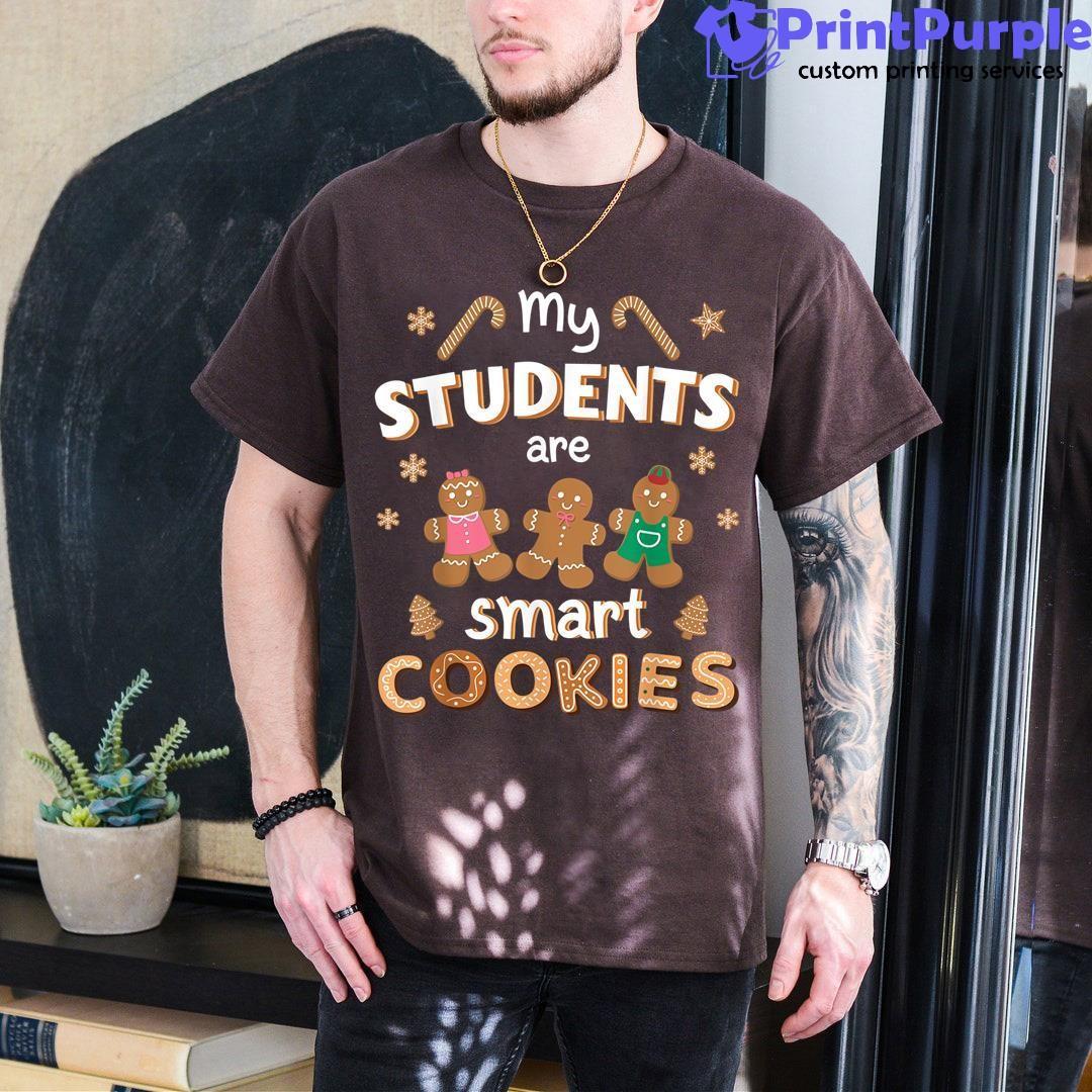 My Students Are Smart Cookies For Christmas Teacher Shirt - Designed And Sold By 7Printpurple