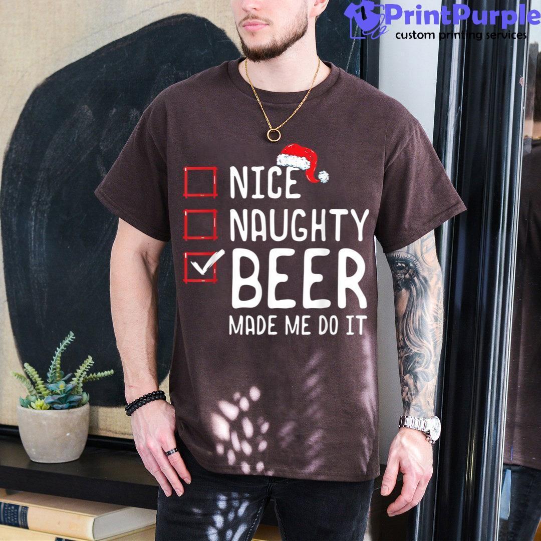 Nice Naughty Beer Made Me Do It Christmas List Shirt - Designed And Sold By 7Printpurple