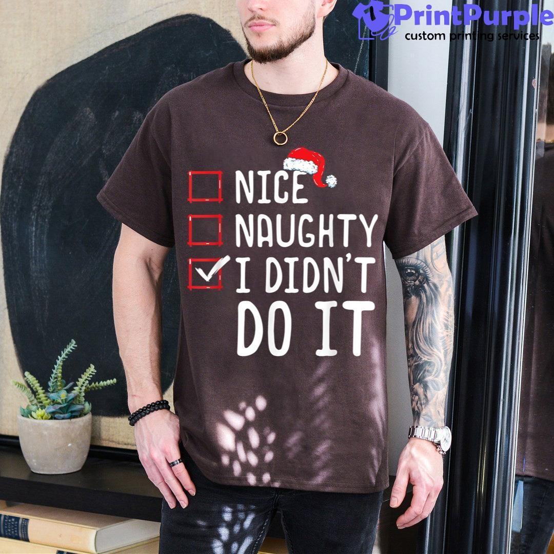 Nice Naughty I Didn'T Do It Christmas List Unisex Shirt - Designed And Sold By 7Printpurple