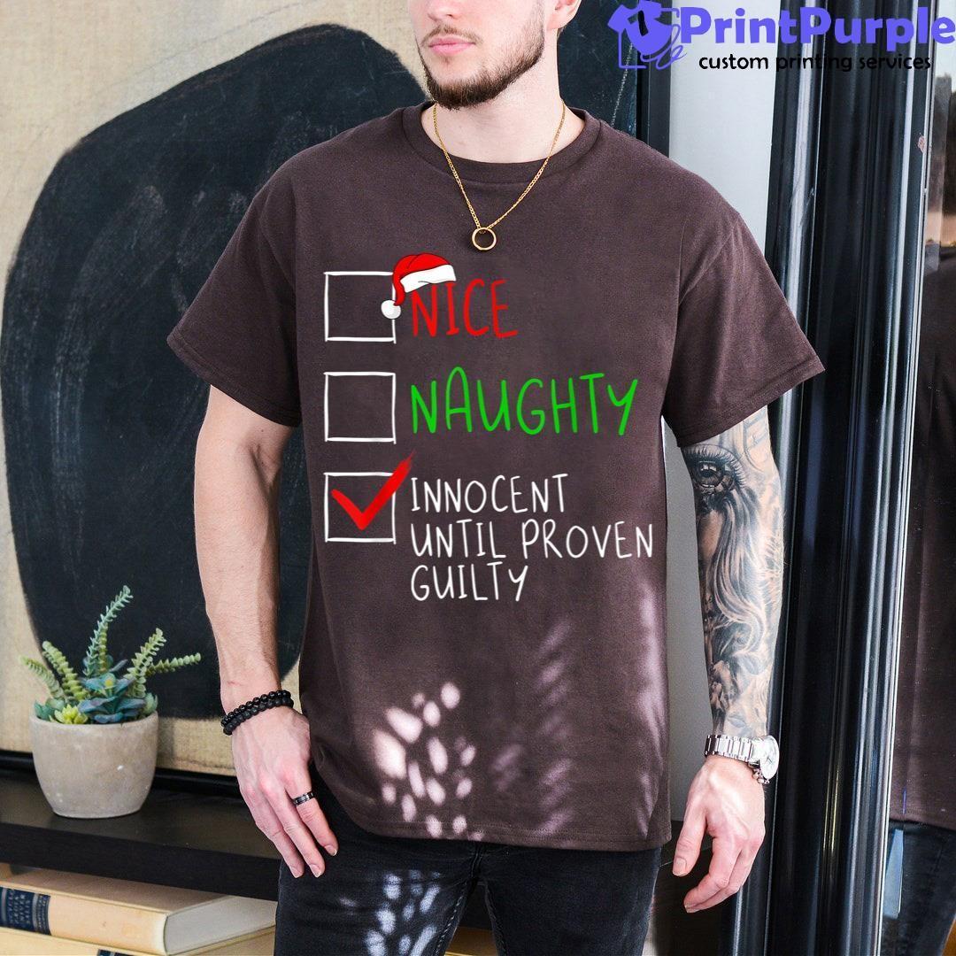 Nice Naughty Innocent Til Proven Guilty Funny Christmas List Shirt - Designed And Sold By 7Printpurple