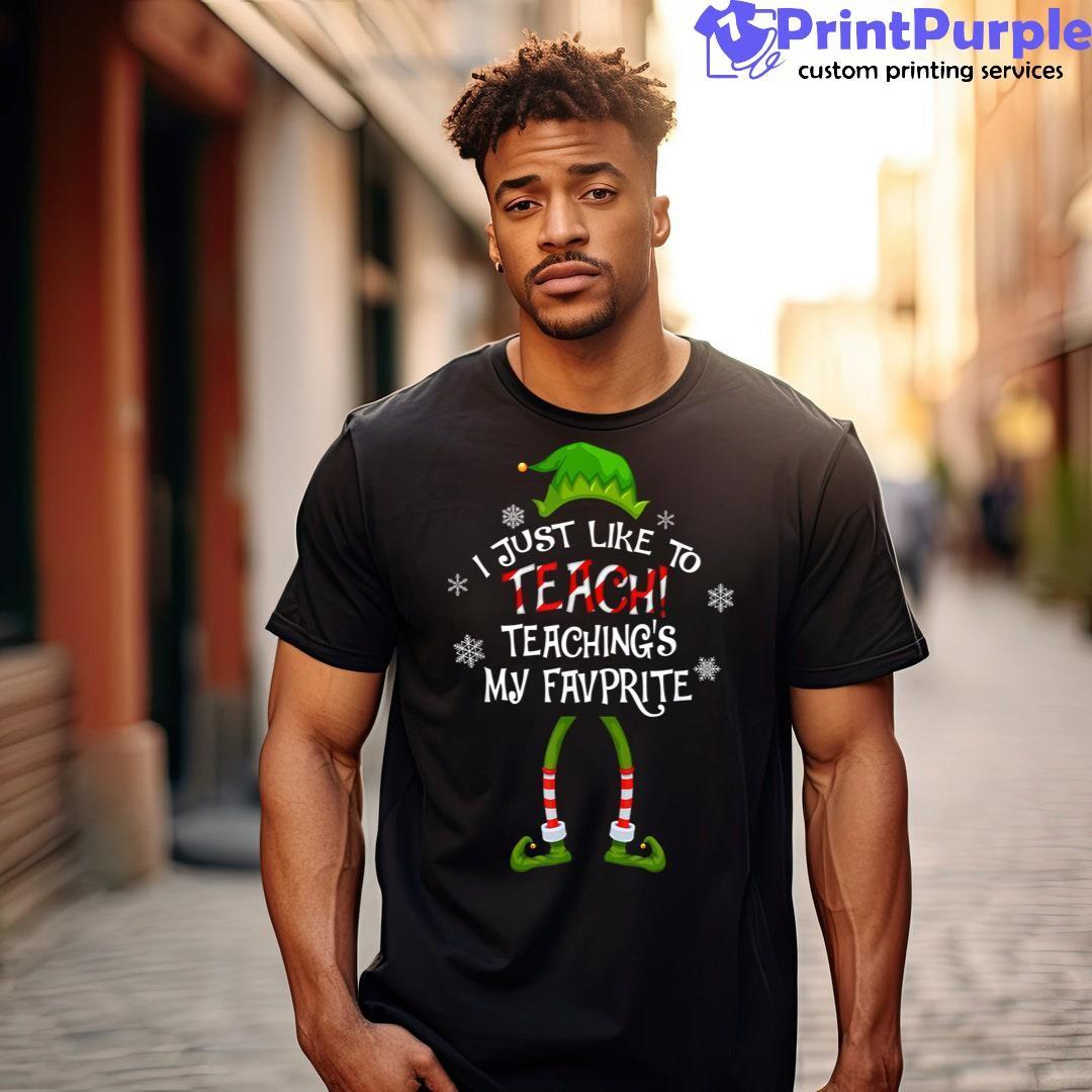 Christmas I Just Like To Teach Teachings My Favorite Elf Shirt - Designed And Sold By 7Printpurple