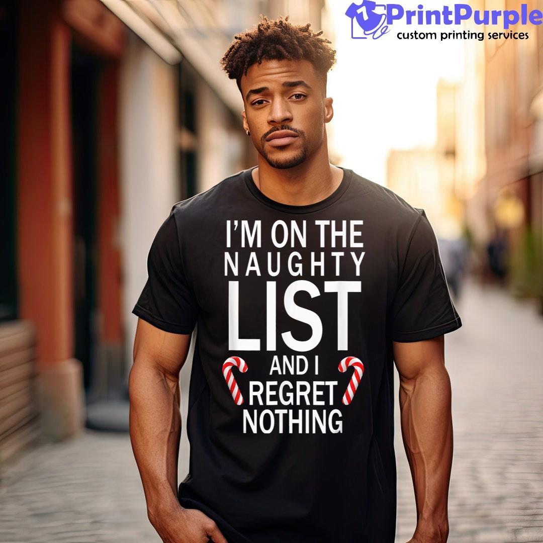 Christmas I'M On The Naughty List I Regret Nothing Funny Shirt - Designed And Sold By 7Printpurple