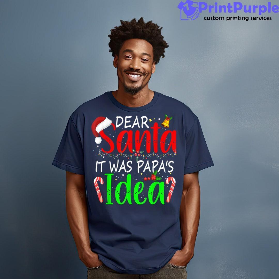 Dear Santa It Was Papa'S Idea Funny Christmas Santa Naughty Shirt - Designed And Sold By 7Printpurple