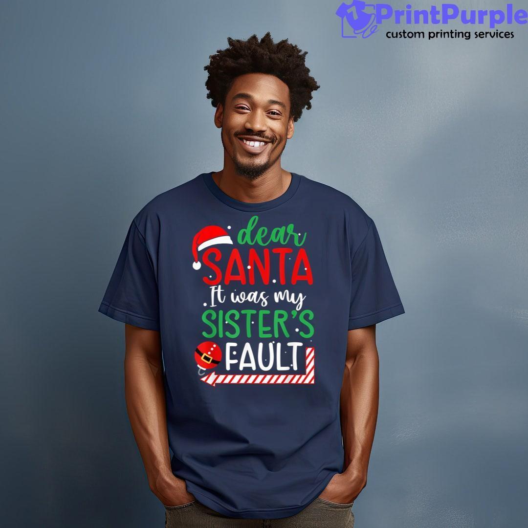 Dear Santa It'S Was My Sister'S Fault Christmas Pajama Xmas Unisex Shirt - Designed And Sold By 7Printpurple