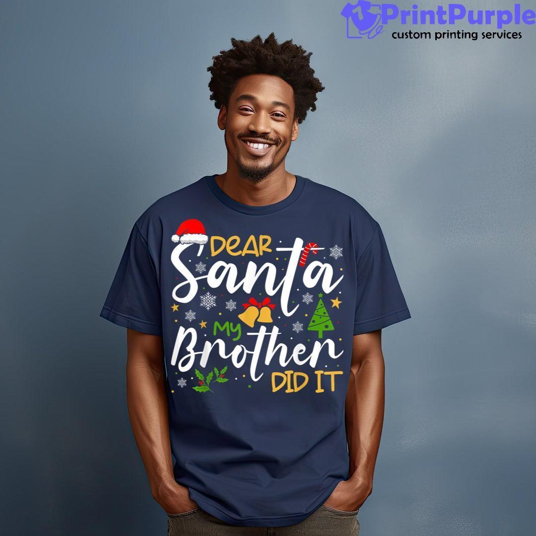 Dear Santa My Brother Did It Funny Christmas Matching Shirt - Designed And Sold By 7Printpurple