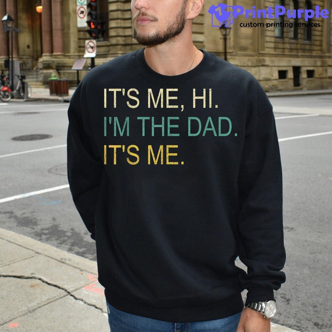 Its Me Hi Im the Dad Its Me Fathers Day Funny for Men T-Shirt