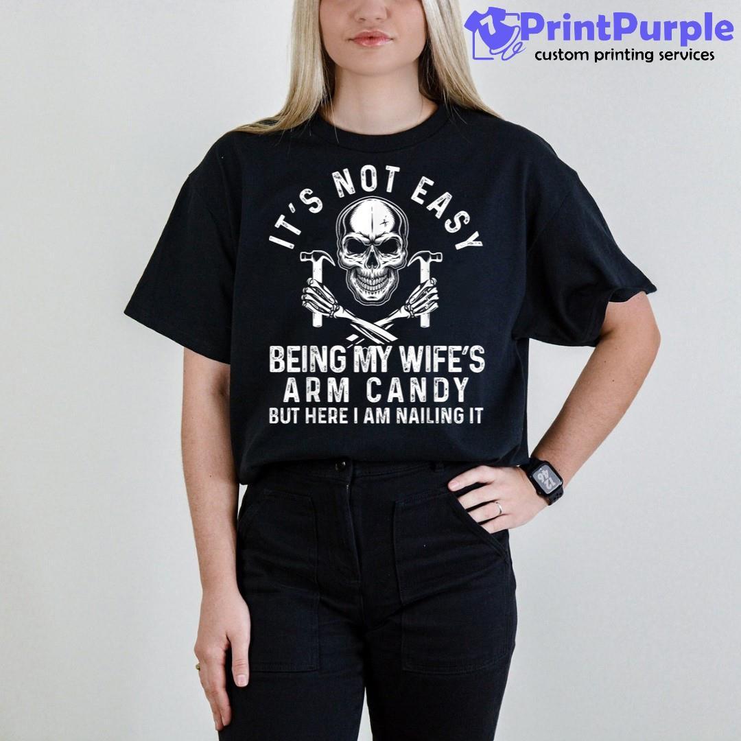 Funny i'm so tired of being my wife's arm candy meaning shirt, hoodie,  sweater, long sleeve and tank top