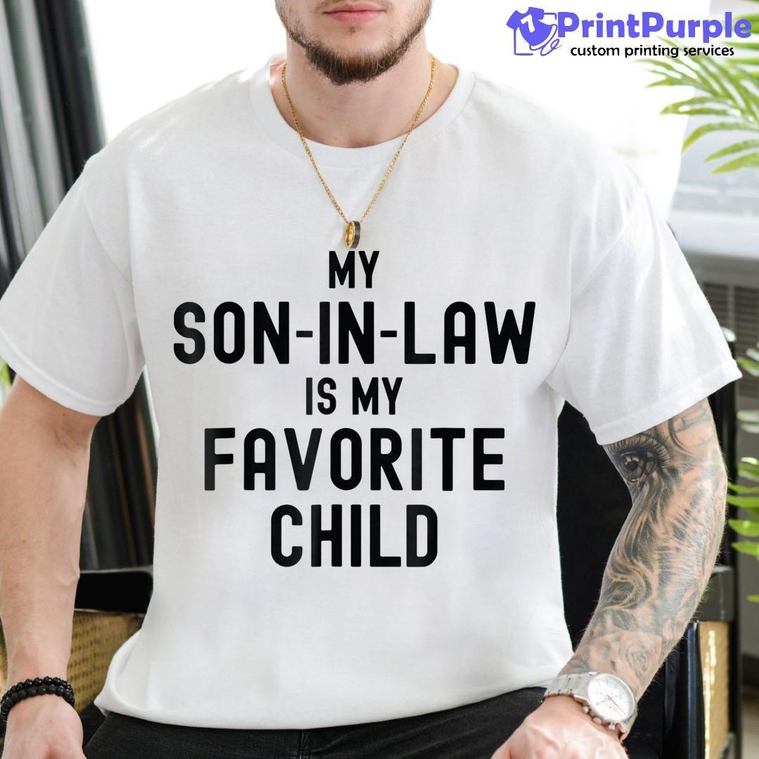 My Son In Law Is Favorite Child Family Funny Mom Shirt