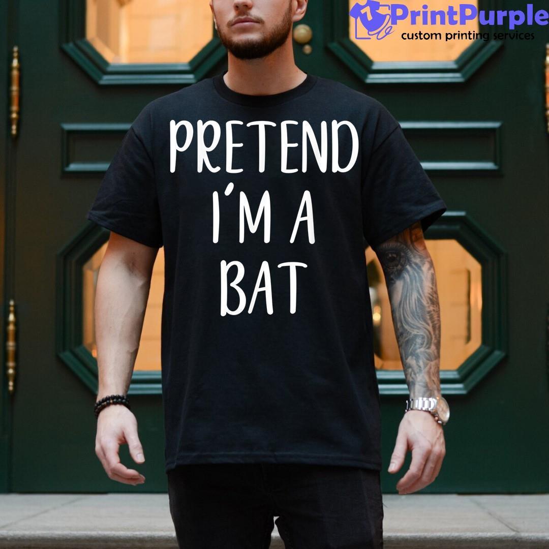 Pretend I'M A Bat Halloween Simple Funny Shirt - Designed And Sold By 7Printpurple