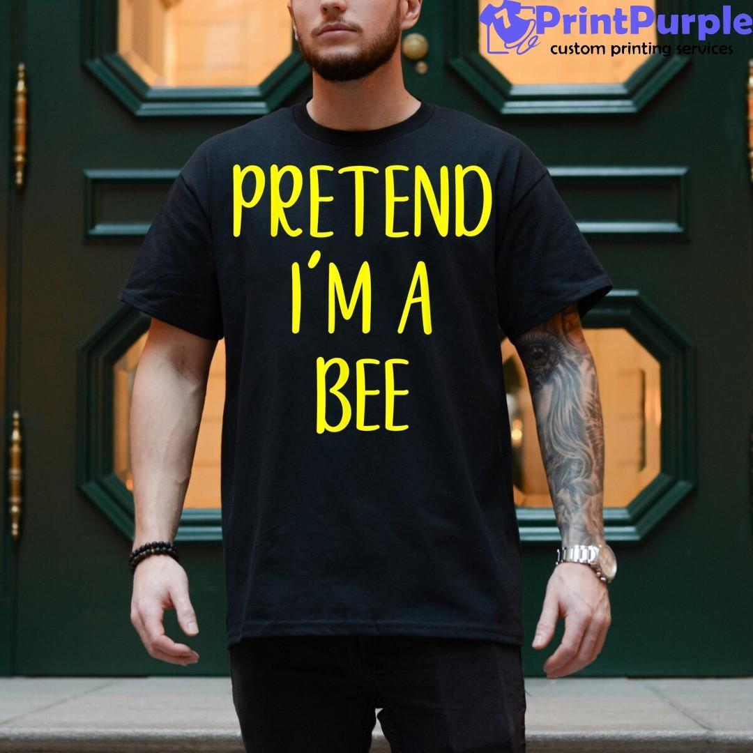 Pretend I'M A Bee Halloween Simple Funny Shirt - Designed And Sold By 7Printpurple