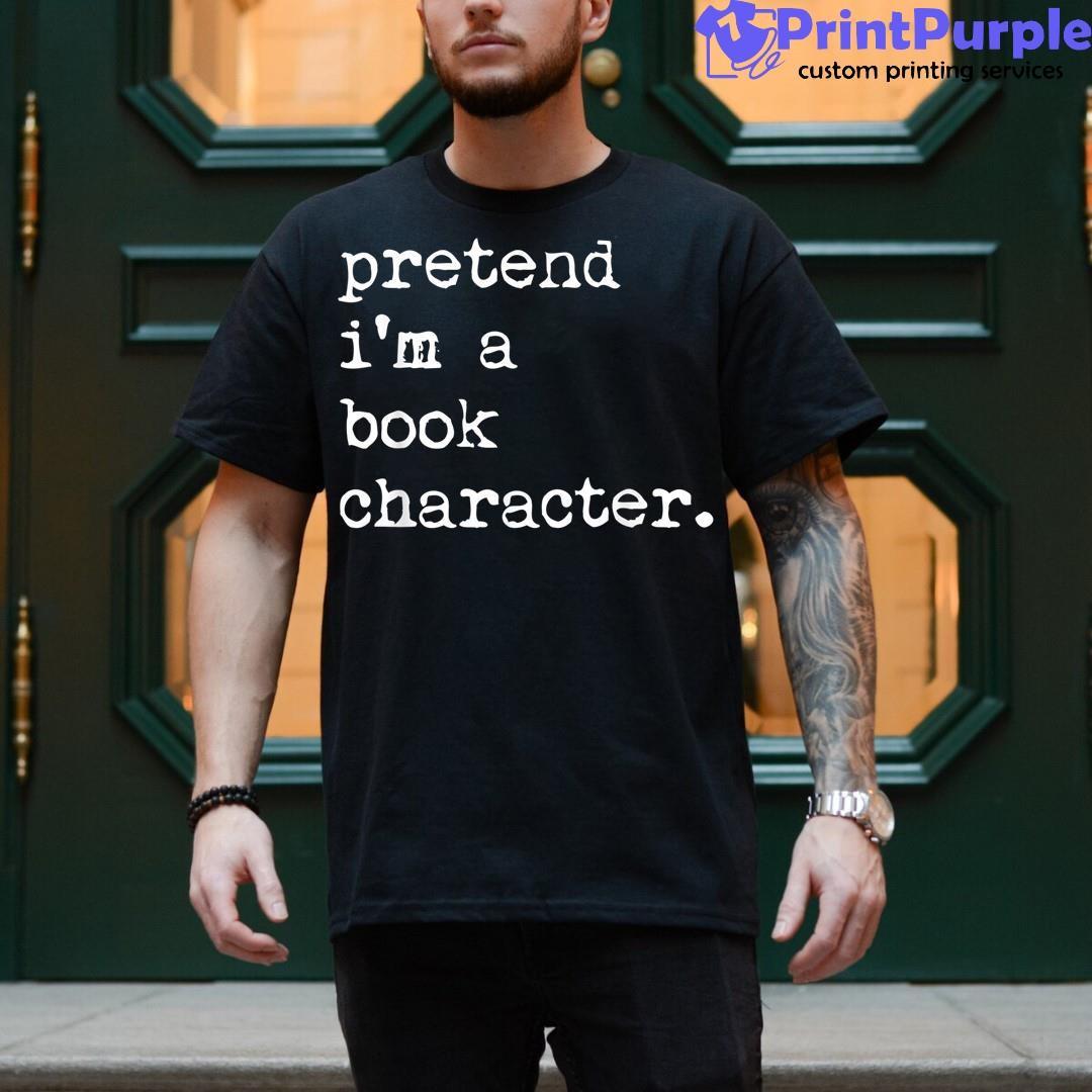 Pretend I'M A Book Character Halloween Simple Funny Shirt - Designed And Sold By 7Printpurple