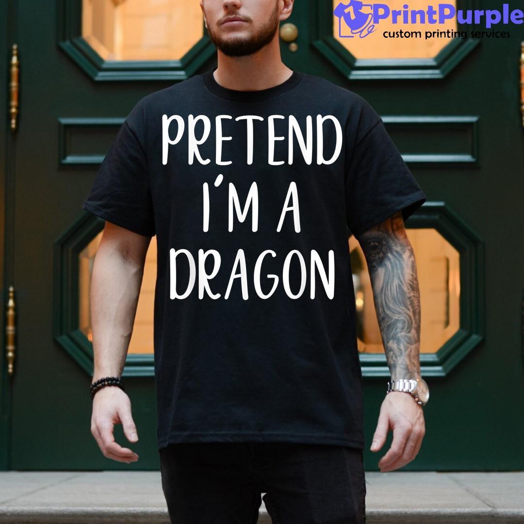 Pretend I'M A Dragon Halloween Simple Funny Unisex Shirt - Designed And Sold By 7Printpurple