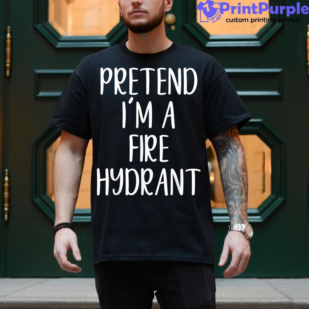 Pretend I'M A Fire Hydrant Halloween Simple Funny Shirt - Designed And Sold By 7Printpurple