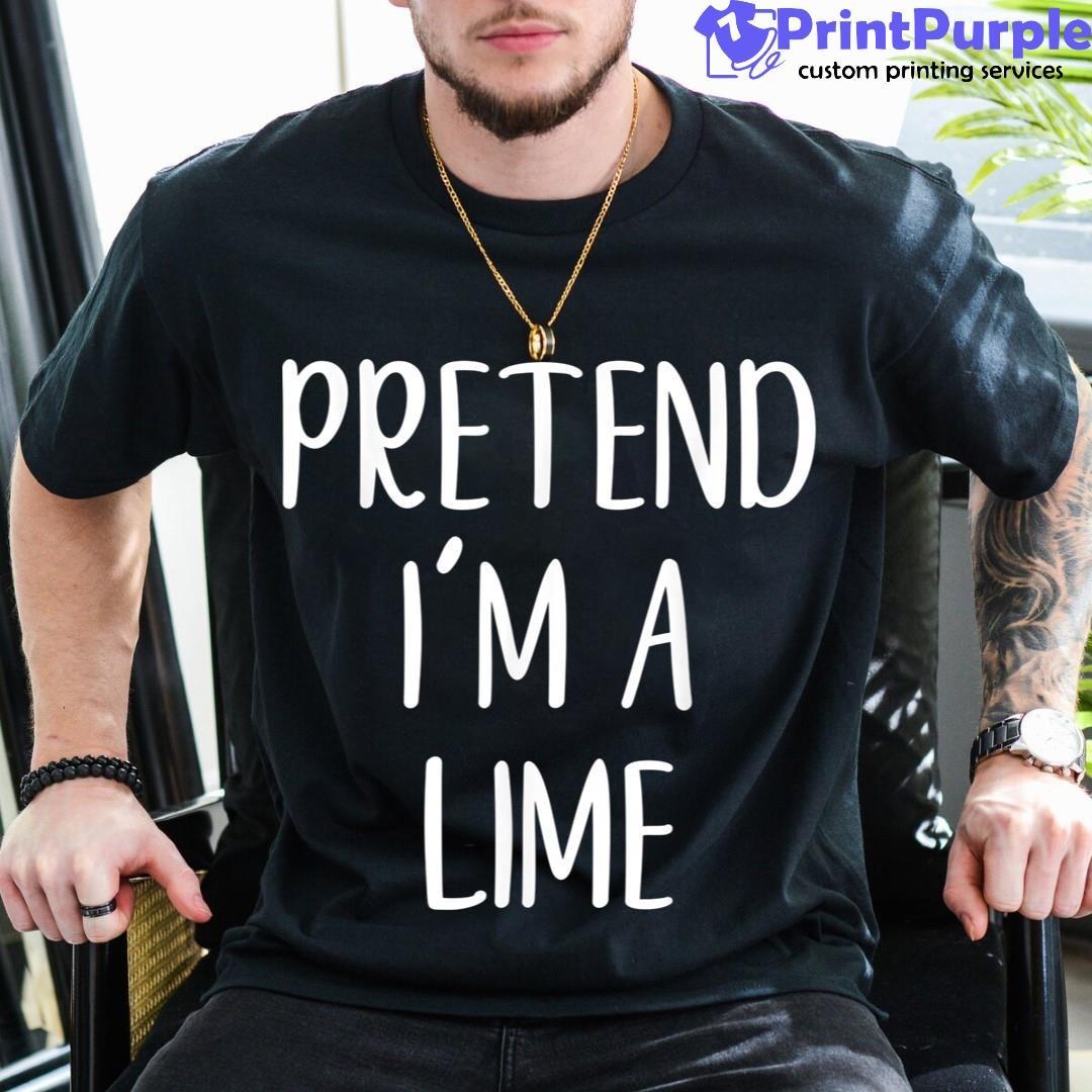 Pretend I'M A Lime Halloween Simple Funny Shirt - Designed And Sold By 7Printpurple