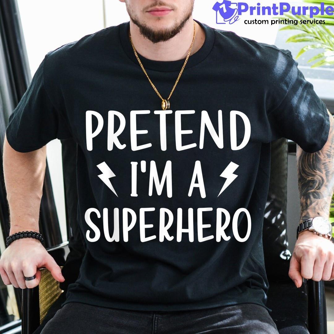 Pretend I'M A Superhero Funny Easy Halloween Shirt - Designed And Sold By 7Printpurple