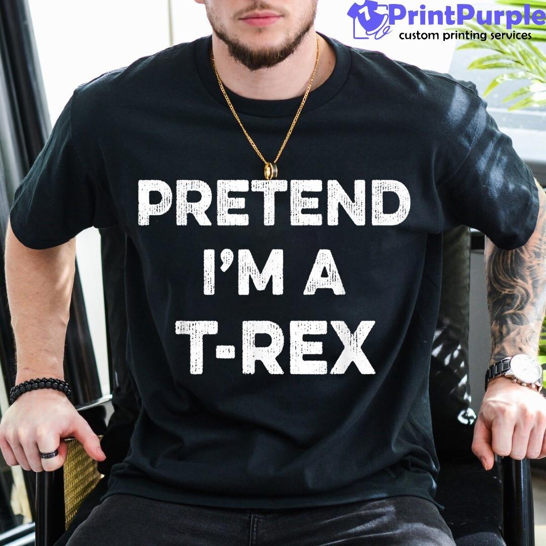 Pretend I'M A T Rex Easy Cheap Matching Halloween Shirt - Designed And Sold By 7Printpurple