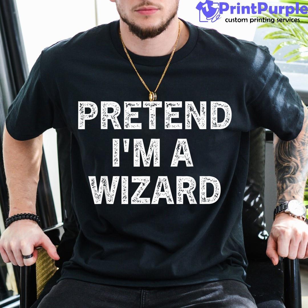 Pretend I'M A Wizard Funny Halloween Lazy Easy Shirt - Designed And Sold By 7Printpurple