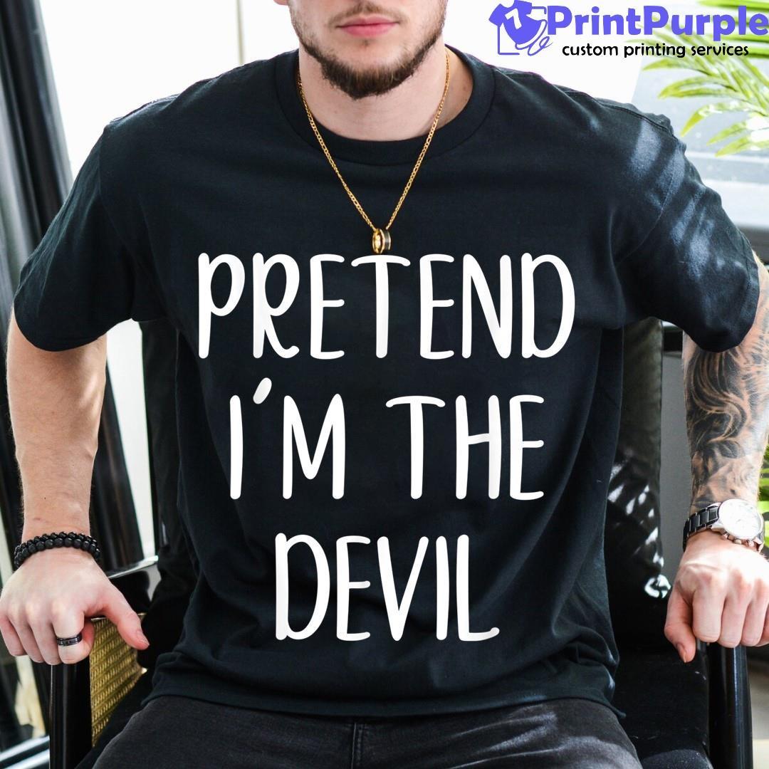 Pretend I'M The Devil Halloween Simple Funny Shirt - Designed And Sold By 7Printpurple