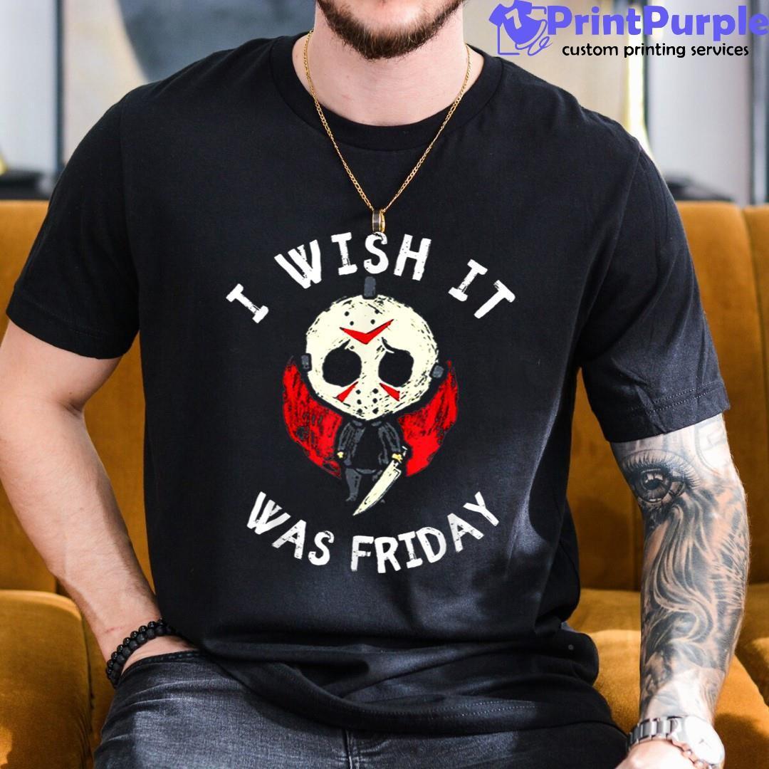 I Wish It Was Friday Funny Halloween Scary Holiday Shirt - Designed And Sold By 7Printpurple