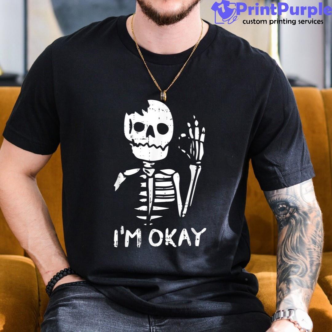 Im Okay Funny Halloween Broken Skeleton Skull Shirt - Designed And Sold By 7Printpurple