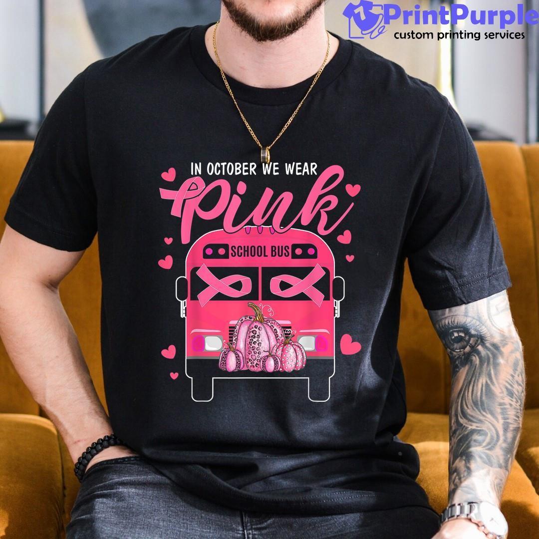 In October We Wear Bus Pink Pumpkin Breast Cancer Halloween Shirt - Designed And Sold By 7Printpurple
