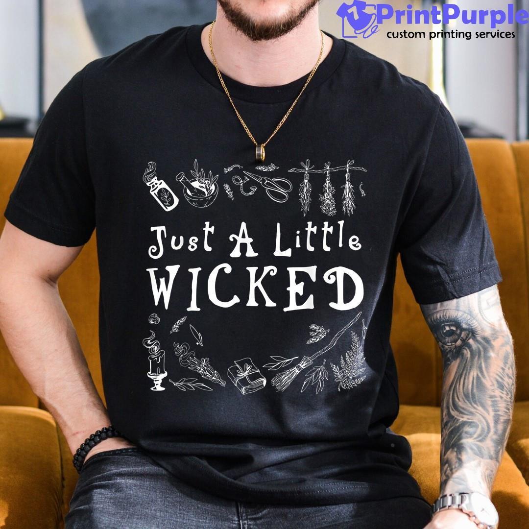 Just A Little Wicked As A Funny Halloween Witch Shirt - Designed And Sold By 7Printpurple