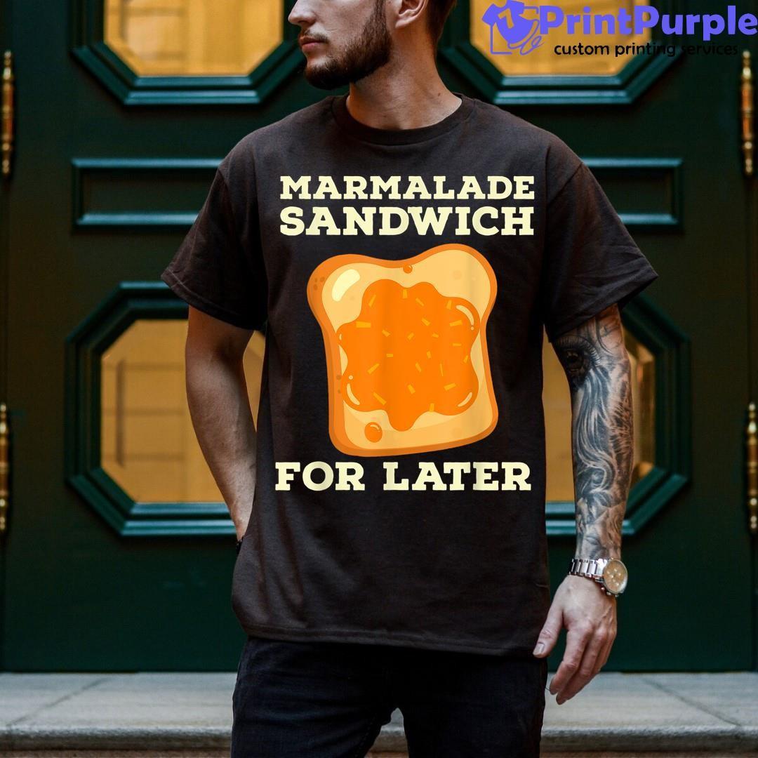 Marmalade Sandwich For Later Cute Boys Girls Jam Lover Shirt - Designed And Sold By 7Printpurple