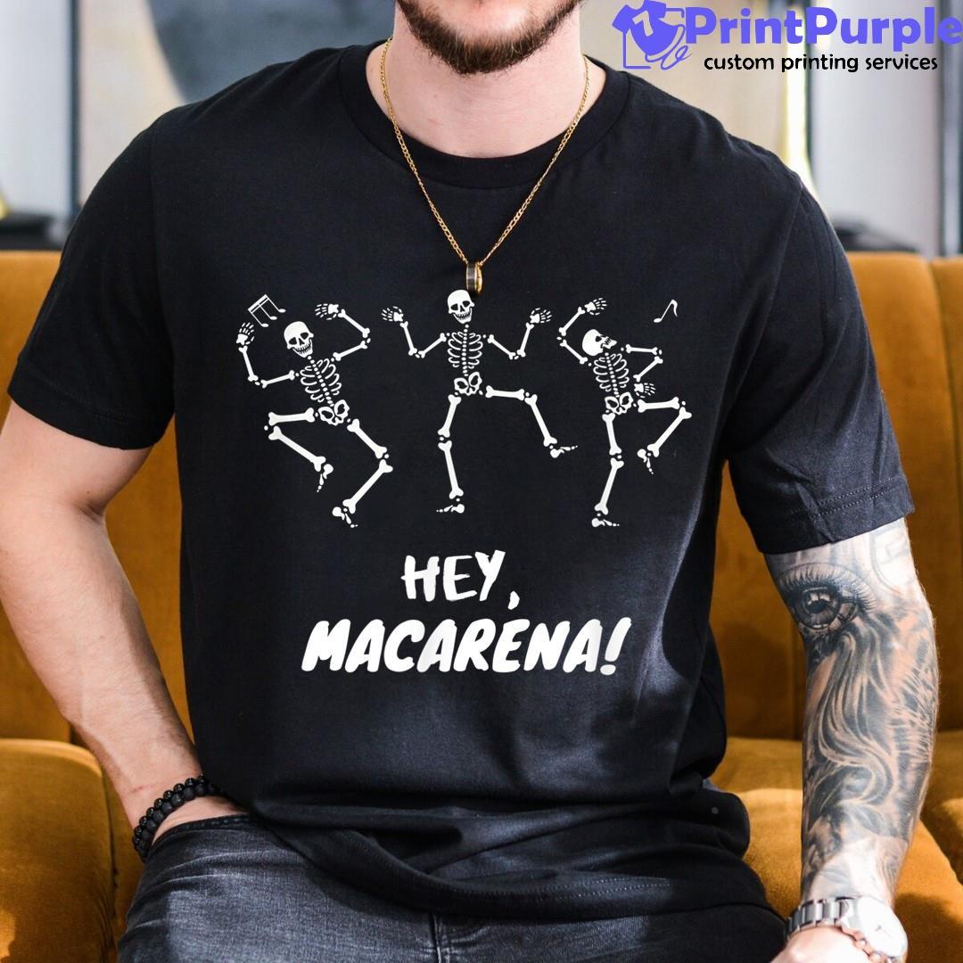 Hey Macarena Dancing Skeleton Halloween Shirt - Designed And Sold By 7Printpurple