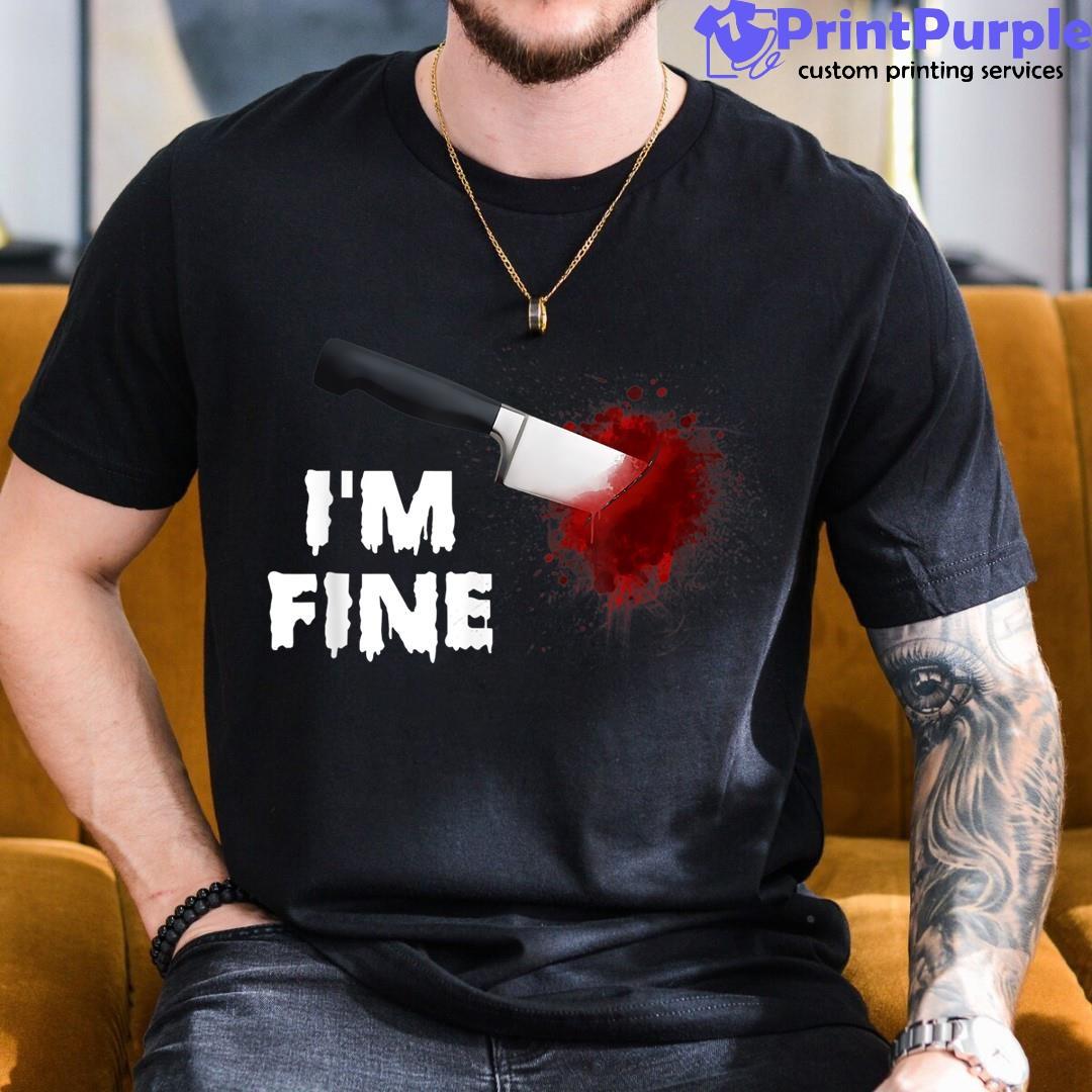 I Am Fine Bloody Halloween Knife Stuck Through Heart Shirt - Designed And Sold By 7Printpurple