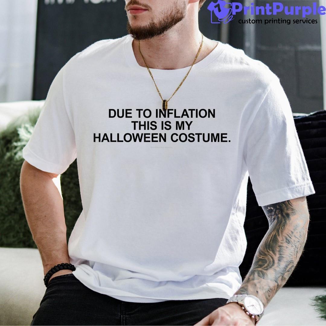 Due To Inflation This Is My Halloween Generic Funny Shirt - Designed And Sold By 7Printpurple