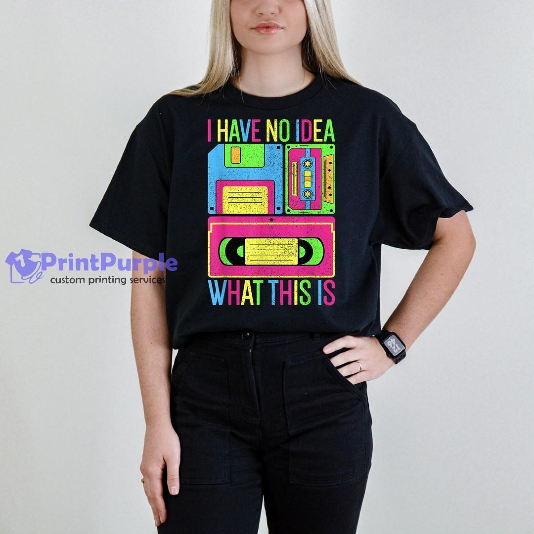 I Have No Idea What This Is Kid 70s 80s 90s Outfit Shirt