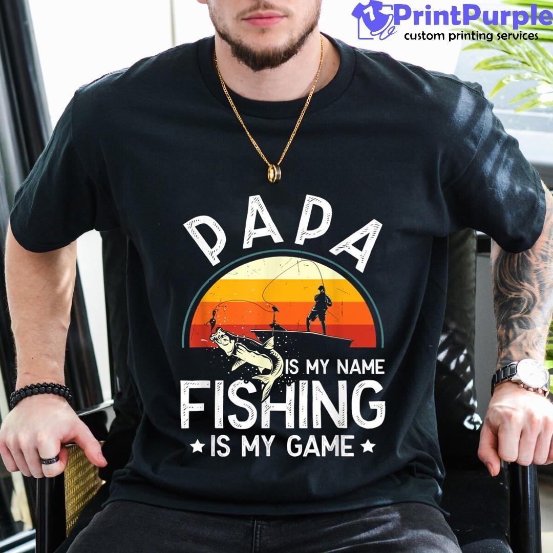  Papa is my Name Fishing is my Game Funny Dad Fishing