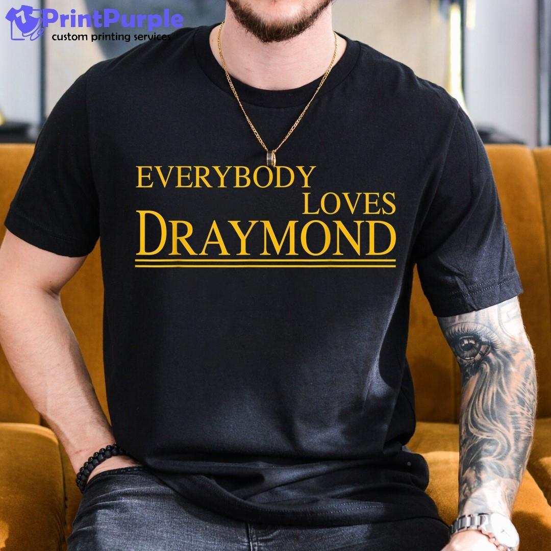 Everybody Loves Draymond Basketball V2 T Shirt