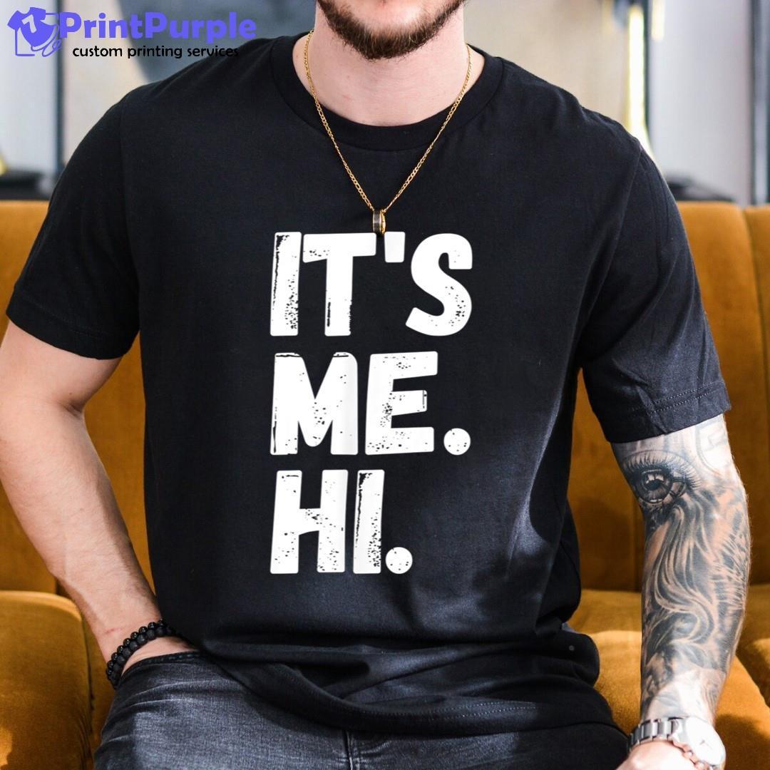 Camiseta It's me, hi. I'm the problem, it's me