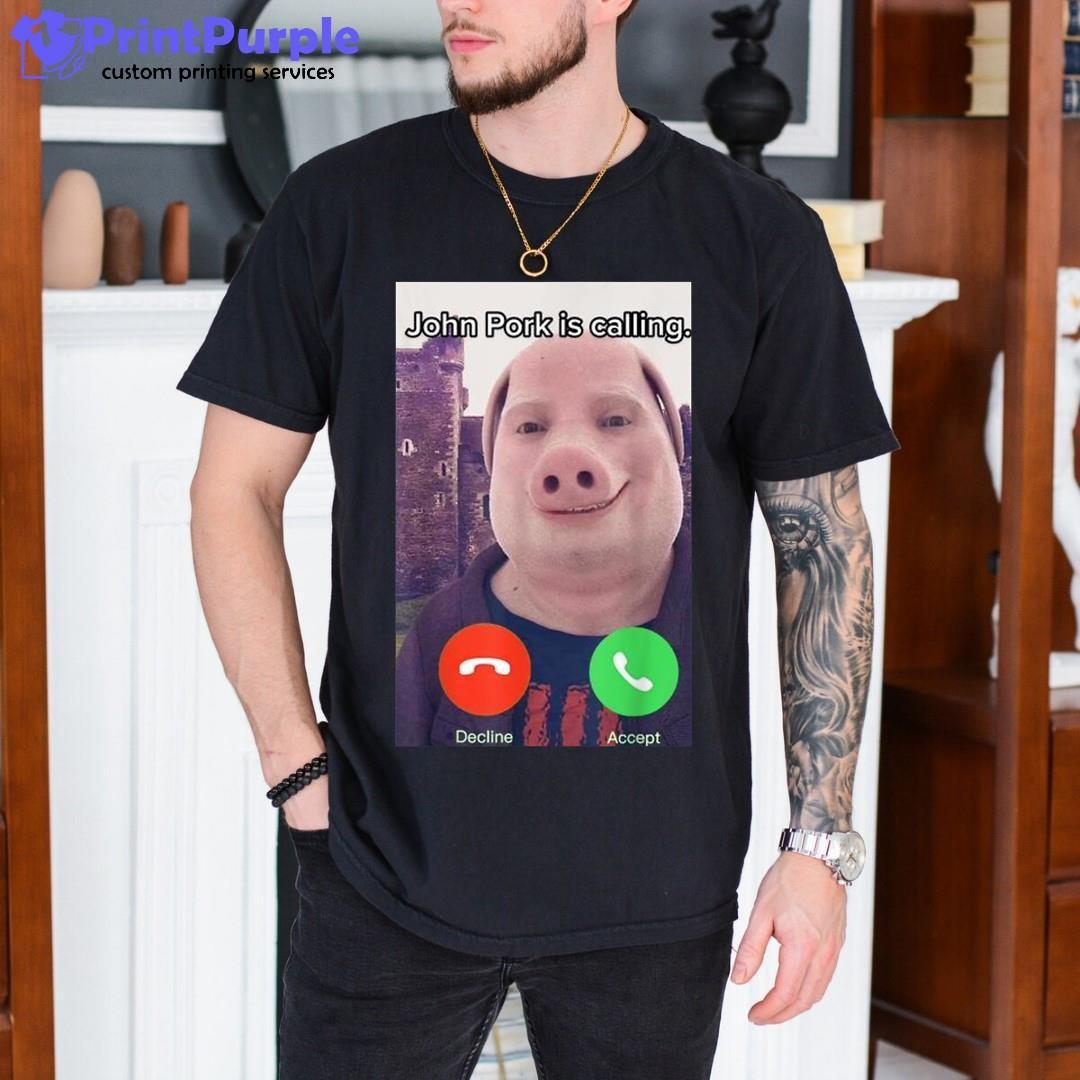 John Pork Is Calling Funny Answer Call Phone Shirt - TeeUni