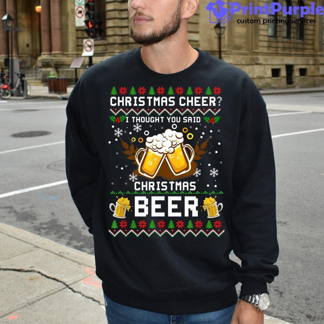 Christmas Cheer I Thought You Said Christmas Beer T Shirt