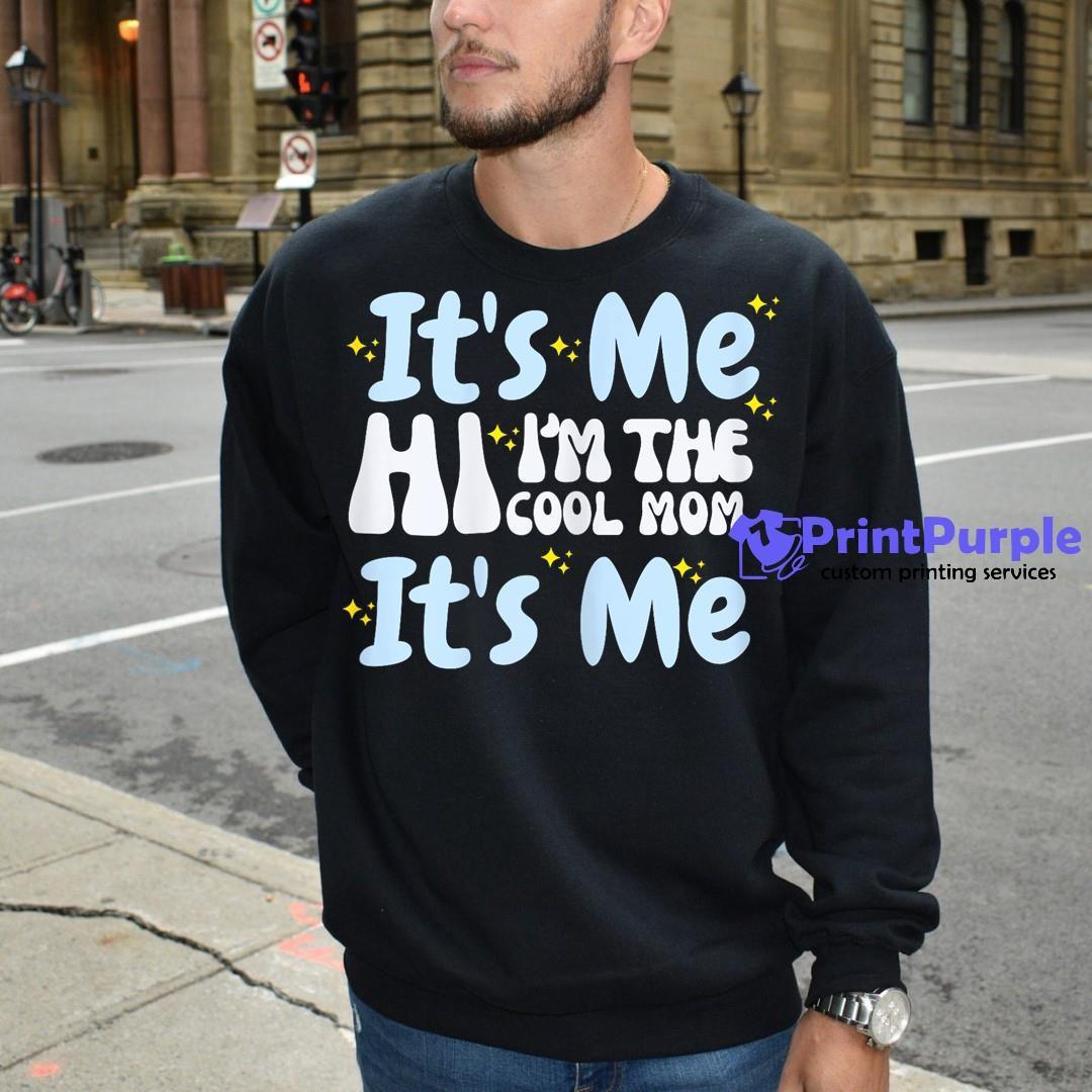 it's me hi i'm the cool mom it's me, mother's day gifts unisex T