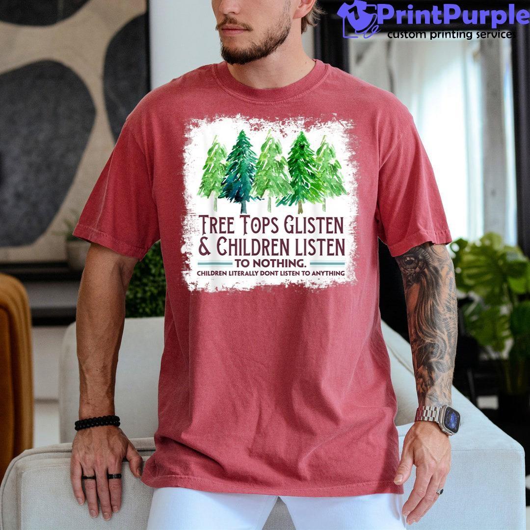 Tree Tops Glisten And Children Listen To Nothing Christmas Shirt - Designed And Sold By 7Printpurple