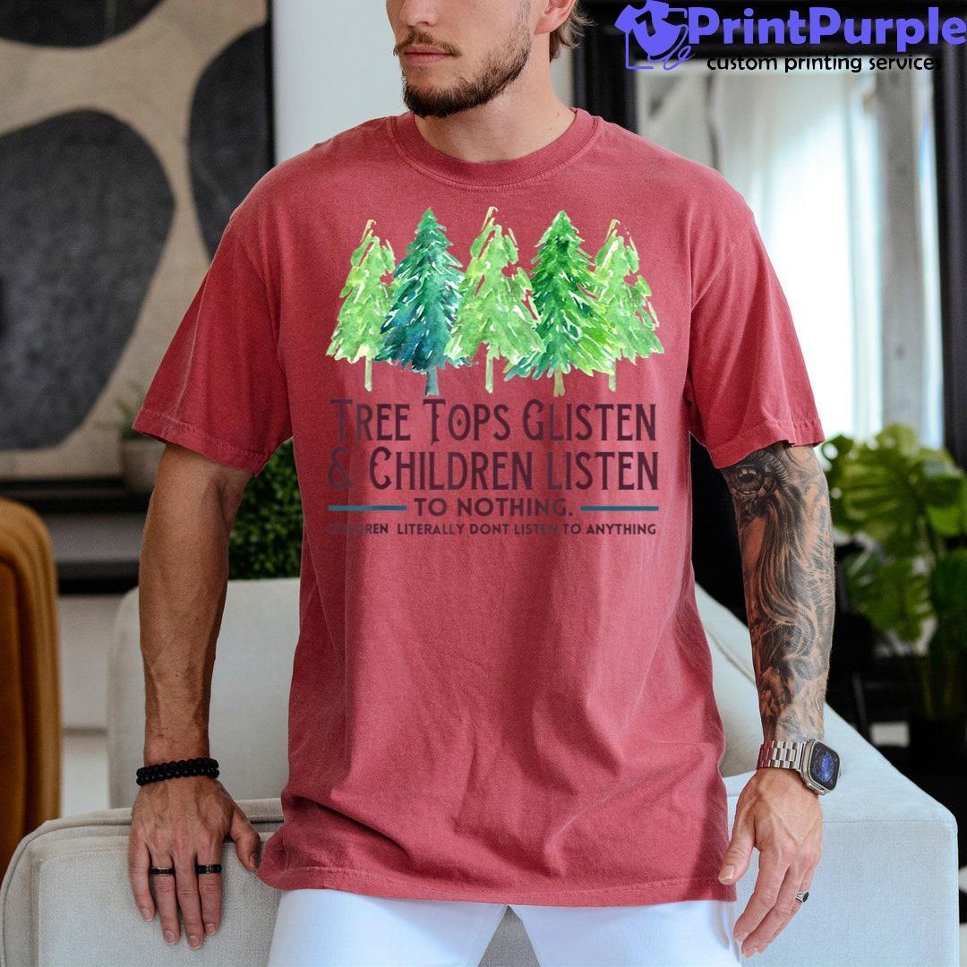 Treetops Glisten And Children Listen To Nothing Christmas Shirt - Designed And Sold By 7Printpurple