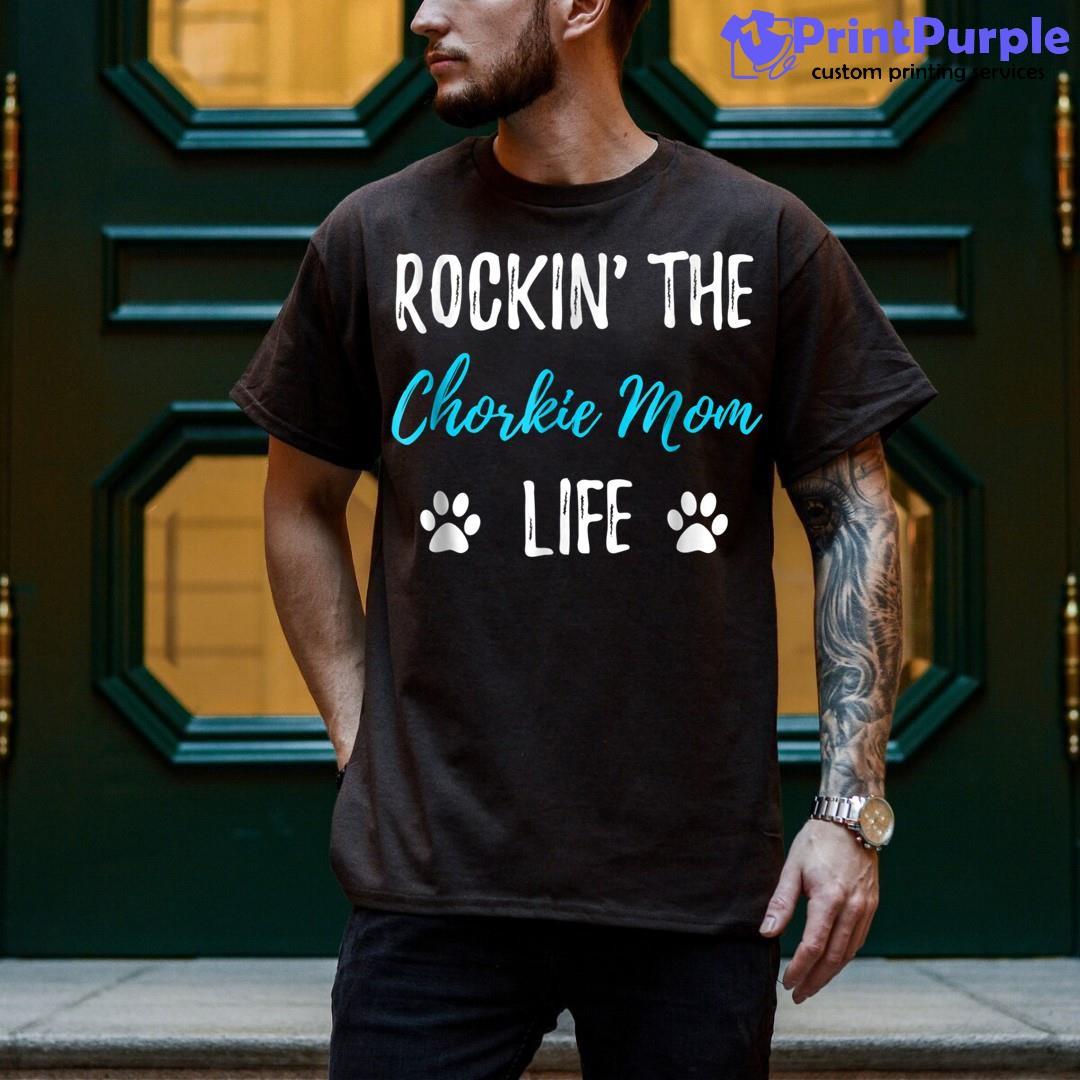 Rocking The Chorkie Mom Life Funny Dog Lovers Gift Shirt - Designed And Sold By 7Printpurple