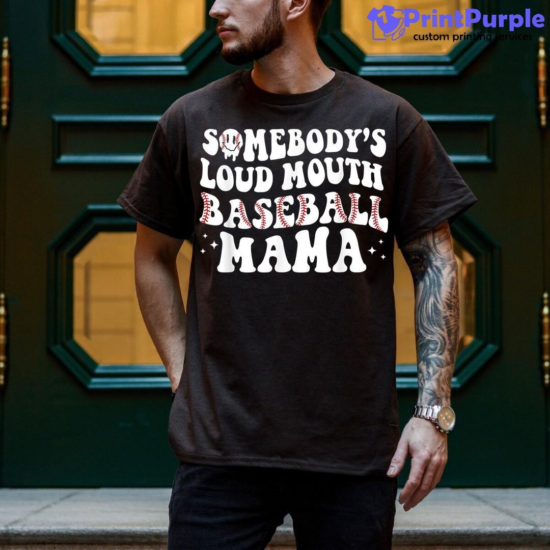 Somebody'S Loud Mouth Baseball Mama Mother'S Day Mom Life Shirt - Designed And Sold By 7Printpurple