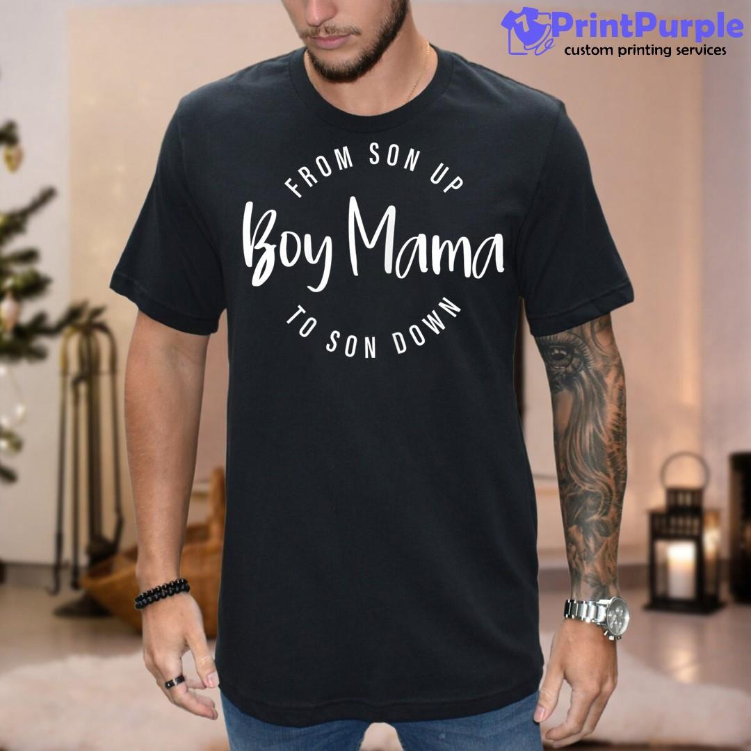 Womens Boy Mama From Son Up To Son Down Funny Mom Of Boy Mom Life Unisex Shirt - Designed And Sold By 7Printpurple