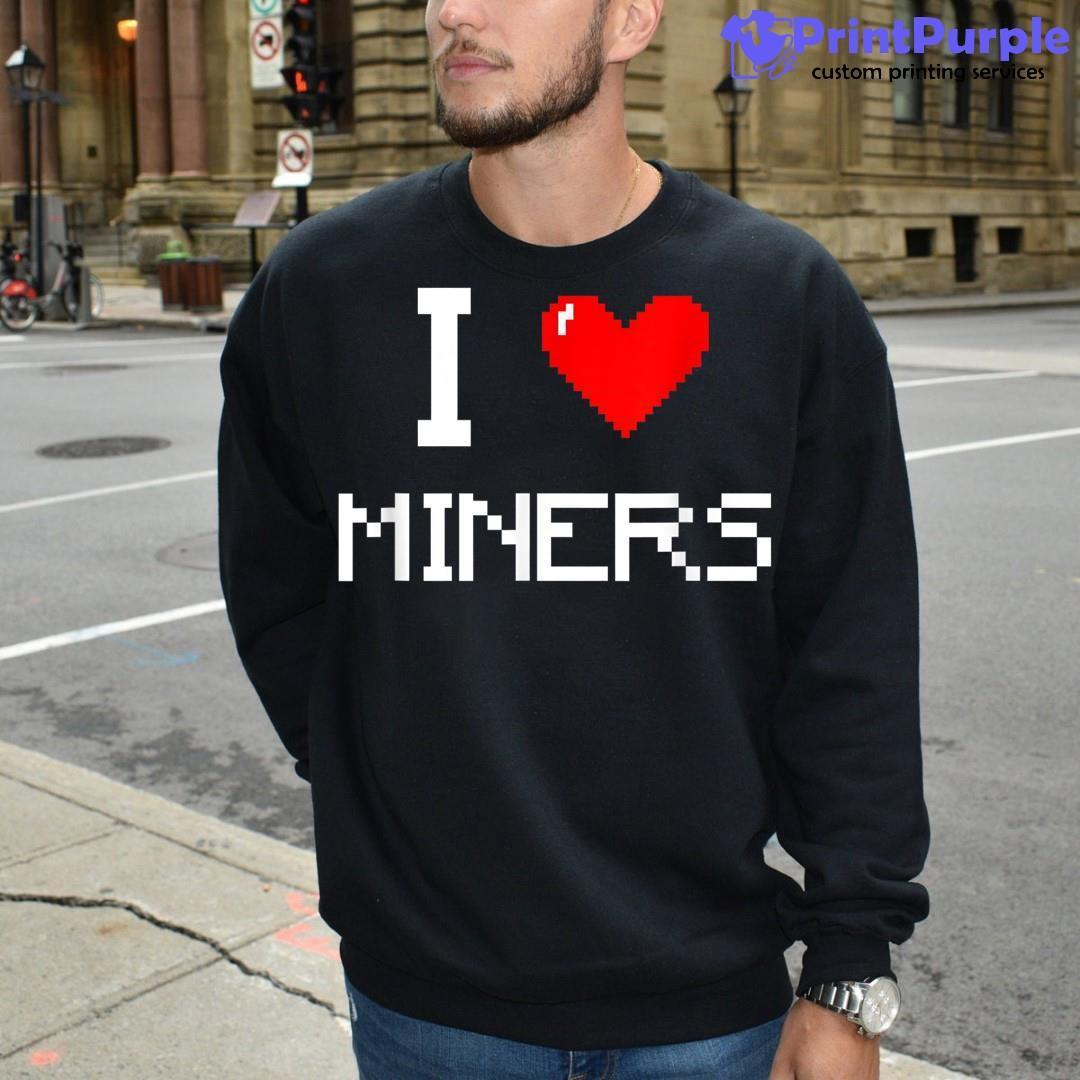 I Love Miner Funny I Love Mincraft Gamer Funny Game Lover Matching Group  Funny Tall T-Shirt