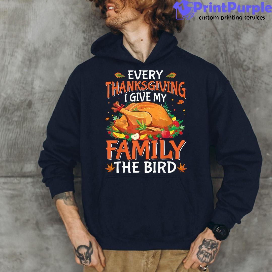 Every Thanksgiving I Gave My Family The Bird shirt - Kingteeshop