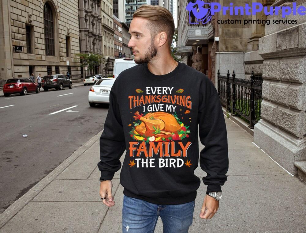 Every Thanksgiving I Gave My Family The Bird shirt - Kingteeshop